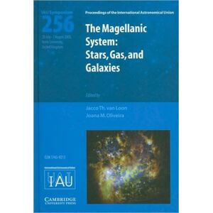 Cambridge University Press The Magellanic System (Iau S256) : Stars, Gas, And Galaxies Cambridge University Press The Magellanic System (Iau S256) : Stars, Gas, And Galaxies