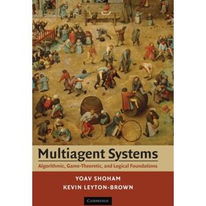 Cambridge University Press Multiagent Systems : Algorithmic, Game-Theoretic, And Logical Foundations Cambridge University Press Multiagent Systems : Algorithmic, Game-Theoretic, And Logical Foundations