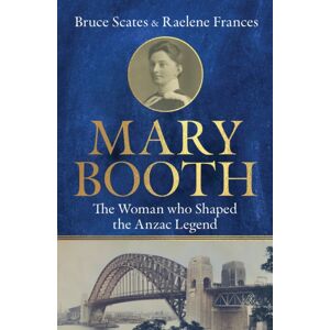 Melbourne University Press Mary Booth : The Woman Who Shaped The Anzac Legend Melbourne University Press Mary Booth : The Woman Who Shaped The Anzac Legend