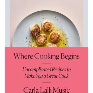 Random House USA Inc Where Cooking Begins : Uncomplicated Recipes To Make You A Great Cook Random House USA Inc Where Cooking Begins : Uncomplicated Recipes To Make You A Great Cook