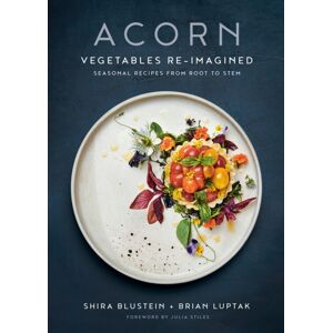 Random House USA Inc Acorn : Vegetables Re-Imagined: Seasonal Recipes From Root To Stem Random House USA Inc Acorn : Vegetables Re-Imagined: Seasonal Recipes From Root To Stem