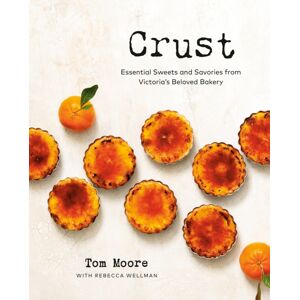 Random House USA Inc Crust : Essential Sweets And Savories From Victoria'S Beloved Bakery Random House USA Inc Crust : Essential Sweets And Savories From Victoria'S Beloved Bakery