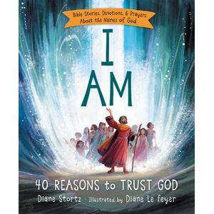 Tommy Nelson I Am : 40 Bible Stories, Devotions, And Prayers About The Names Of God Tommy Nelson I Am : 40 Bible Stories, Devotions, And Prayers About The Names Of God