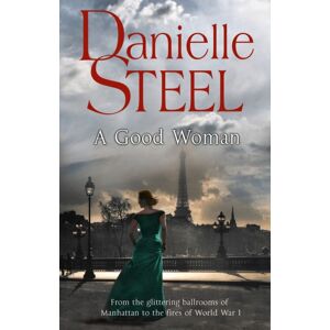 Transworld Publishers Ltd A Good Woman : A Stunning And Passionate Historical Novel From The selling Storyteller Danielle Steel Transworld Publishers Ltd A Good Woman : A Stunning And Passionate Historical Novel From The selling Storyteller Danielle Steel