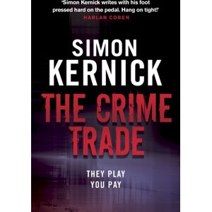 Transworld Publishers Ltd The Crime Trade : (Tina Boyd: 1): The Gritty And Jaw-Clenching Thriller From Simon Kernick, The selling Master Of The Genre Transworld Publishers Ltd The Crime Trade : (Tina Boyd: 1): The Gritty And Jaw-Clenching Thriller From Simon Kernick, The selling Master Of The Genre