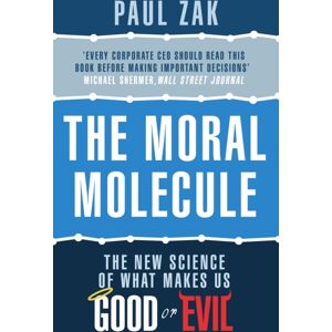 Transworld Publishers Ltd The Moral Molecule : The Science Of What Makes Us Good Or Evil Transworld Publishers Ltd The Moral Molecule : The Science Of What Makes Us Good Or Evil