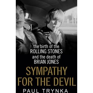 Transworld Publishers Ltd Sympathy For The Devil : The Birth Of The Rolling Stones And The Death Of Brian Jones Transworld Publishers Ltd Sympathy For The Devil : The Birth Of The Rolling Stones And The Death Of Brian Jones