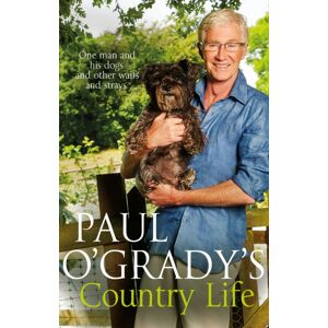 Transworld Publishers Ltd Paul O'Grady'S Country Life : Heart-Warming And Hilarious Tales From Paul Transworld Publishers Ltd Paul O'Grady'S Country Life : Heart-Warming And Hilarious Tales From Paul