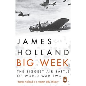 Transworld Publishers Ltd Big Week : The Biggest Air Battle Of World War Two Transworld Publishers Ltd Big Week : The Biggest Air Battle Of World War Two