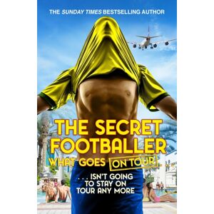 Transworld Publishers Ltd The Secret Footballer: What Goes On Tour Transworld Publishers Ltd The Secret Footballer: What Goes On Tour