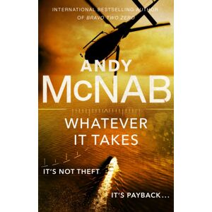 Transworld Publishers Ltd Whatever It Takes : The Thrilling Novel From seller Andy Mcnab Transworld Publishers Ltd Whatever It Takes : The Thrilling Novel From seller Andy Mcnab