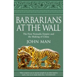 Transworld Publishers Ltd Barbarians At The Wall : The First Nomadic Empire And The Making Of China Transworld Publishers Ltd Barbarians At The Wall : The First Nomadic Empire And The Making Of China