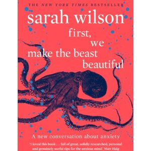 Transworld Publishers Ltd First, We Make The Beast Beautiful : A Conversation About Anxiety Transworld Publishers Ltd First, We Make The Beast Beautiful : A Conversation About Anxiety