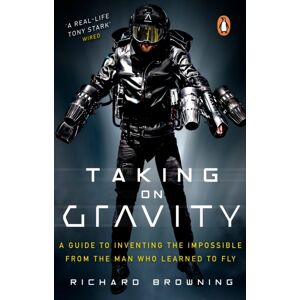 Transworld Publishers Ltd Taking On Gravity : A Guide To Inventing The Impossible From The Man Who Learned To Fly Transworld Publishers Ltd Taking On Gravity : A Guide To Inventing The Impossible From The Man Who Learned To Fly