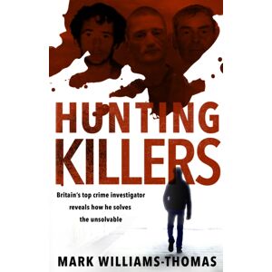 Transworld Publishers Ltd Hunting Killers : Britain’s Top Crime Investigator Reveals How He Solves The Unsolvable Transworld Publishers Ltd Hunting Killers : Britain’s Top Crime Investigator Reveals How He Solves The Unsolvable
