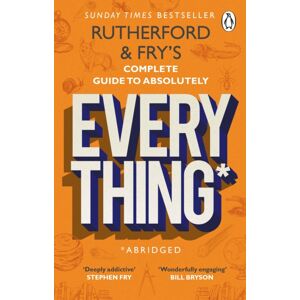 Transworld Publishers Ltd Rutherford And Fry’s Complete Guide To Absolutely Everything (Abridged) : From The Stars Of Bbc Radio 4 Transworld Publishers Ltd Rutherford And Fry’s Complete Guide To Absolutely Everything (Abridged) : From The Stars Of Bbc Radio 4