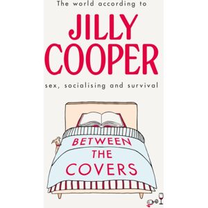 Transworld Publishers Ltd Between The Covers : Jilly Cooper On Sex, Socialising And Survival Transworld Publishers Ltd Between The Covers : Jilly Cooper On Sex, Socialising And Survival