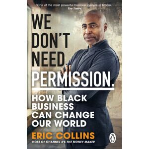 Transworld Publishers Ltd We Don'T Need Permission : How Black Business Can Change Our World Transworld Publishers Ltd We Don'T Need Permission : How Black Business Can Change Our World