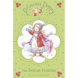 Penguin Random House Children's UK Princess Poppy: The Rescue Princess Penguin Random House Children's UK Princess Poppy: The Rescue Princess