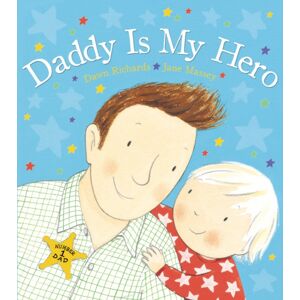 Penguin Random House Children's UK Daddy Is My Hero Penguin Random House Children's UK Daddy Is My Hero