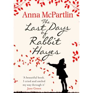 Transworld Publishers Ltd The Last Days Of Rabbit Hayes : The Unforgettable Richard And Judy Book Club Pick Transworld Publishers Ltd The Last Days Of Rabbit Hayes : The Unforgettable Richard And Judy Book Club Pick