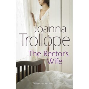 Transworld Publishers Ltd The Rector'S Wife : A Moving And Compelling Novel Of Sacrifice And Self-Discovery From One Of Britain’s Loved Authors, Joanna Trollope Transworld Publishers Ltd The Rector'S Wife : A Moving And Compelling Novel Of Sacrifice And Self-Discovery From One Of Britain’s Loved Authors, Joanna Trollope