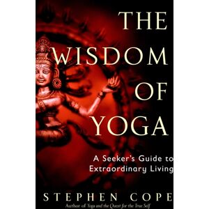 Random House USA Inc The Wisdom Of Yoga : A Seeker'S Guide To Living Random House USA Inc The Wisdom Of Yoga : A Seeker'S Guide To Living