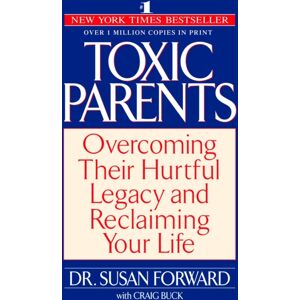Random House USA Inc Toxic Parents : Overcoming Their Hurtful Legacy And Reclaiming Your Life Random House USA Inc Toxic Parents : Overcoming Their Hurtful Legacy And Reclaiming Your Life