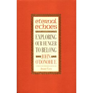 Transworld Publishers Ltd Eternal Echoes : Exploring Our Hunger To Belong Transworld Publishers Ltd Eternal Echoes : Exploring Our Hunger To Belong