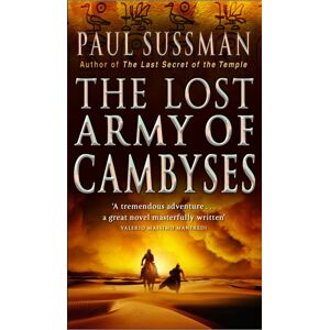 Transworld Publishers Ltd The Lost Army Of Cambyses : A Heart-Pounding And Adrenalin – Fuelled Adventure Thriller Set In Egypt Transworld Publishers Ltd The Lost Army Of Cambyses : A Heart-Pounding And Adrenalin – Fuelled Adventure Thriller Set In Egypt