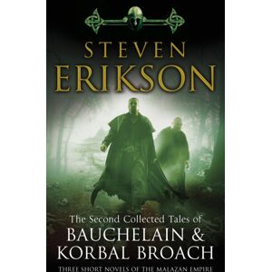 Transworld Publishers Ltd The Second Collected Tales Of Bauchelain & Korbal Broach : Three Short Novels Of The Malazan Empire Transworld Publishers Ltd The Second Collected Tales Of Bauchelain & Korbal Broach : Three Short Novels Of The Malazan Empire
