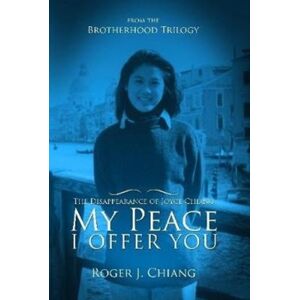 Lulu.com My Peace I Offer You: The Disappearance Of Joyce Chiang Lulu.com My Peace I Offer You: The Disappearance Of Joyce Chiang