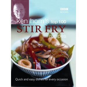 Ebury Publishing Ken Hom'S Top 100 Stir Fry Recipes : 100 Easy Recipes For Mouth-Watering, Healthy Stir Fries From Much-Loved Chef Ken Hom Ebury Publishing Ken Hom'S Top 100 Stir Fry Recipes : 100 Easy Recipes For Mouth-Watering, Healthy Stir Fries From Much-Loved Chef Ken Hom