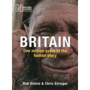 The Natural History Museum Britain: One Million Years Of The Human Story The Natural History Museum Britain: One Million Years Of The Human Story