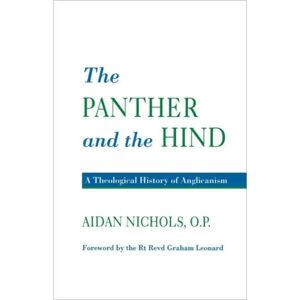 Bloomsbury Publishing PLC Panther And The Hind : A Theological History Of Anglicanism Bloomsbury Publishing PLC Panther And The Hind : A Theological History Of Anglicanism