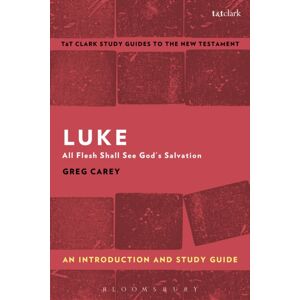 Bloomsbury Publishing PLC Luke: An Introduction And Study Guide : All Flesh Shall See God'S Salvation Bloomsbury Publishing PLC Luke: An Introduction And Study Guide : All Flesh Shall See God'S Salvation