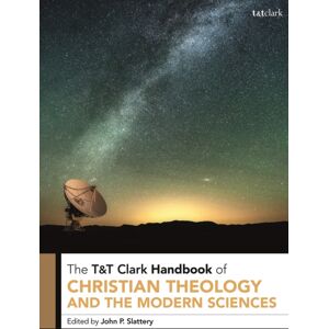 Bloomsbury Publishing PLC T&t Clark Handbook Of Christian Theology And The Modern Sciences Bloomsbury Publishing PLC T&t Clark Handbook Of Christian Theology And The Modern Sciences