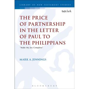 Bloomsbury Publishing PLC The Price Of Partnership In The Letter Of Paul To The Philippians : "Make My Joy Complete" Bloomsbury Publishing PLC The Price Of Partnership In The Letter Of Paul To The Philippians : "Make My Joy Complete"