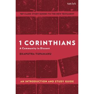 Bloomsbury Publishing PLC 1 Corinthians: A Community In Dissent : An Introduction And Study Guide Bloomsbury Publishing PLC 1 Corinthians: A Community In Dissent : An Introduction And Study Guide