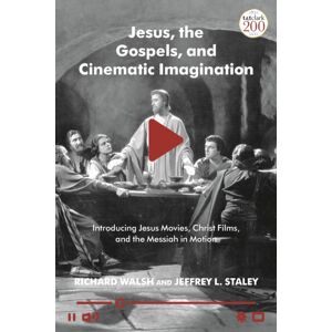Bloomsbury Publishing PLC Jesus, The Gospels, And Cinematic Imagination : Introducing Jesus Movies, Christ Films, And The Messiah In Motion Bloomsbury Publishing PLC Jesus, The Gospels, And Cinematic Imagination : Introducing Jesus Movies, Christ Films, And The Messiah In Motion