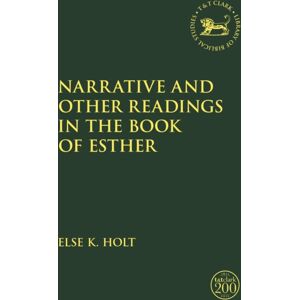 Bloomsbury Publishing PLC Narrative And Other Readings In The Book Of Esther Bloomsbury Publishing PLC Narrative And Other Readings In The Book Of Esther