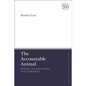 Bloomsbury Publishing PLC The Accountable Animal: Justice, Justification, And Judgment Bloomsbury Publishing PLC The Accountable Animal: Justice, Justification, And Judgment