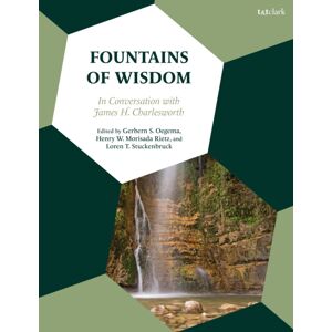 Bloomsbury Publishing PLC Fountains Of Wisdom : In Conversation With James H. Charlesworth Bloomsbury Publishing PLC Fountains Of Wisdom : In Conversation With James H. Charlesworth