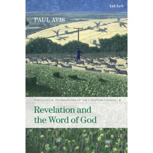 Bloomsbury Publishing PLC Revelation And The Word Of God : Theological Foundations Of The Christian Church - Volume 2 Bloomsbury Publishing PLC Revelation And The Word Of God : Theological Foundations Of The Christian Church - Volume 2