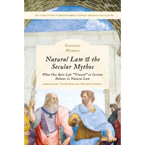 Bloomsbury Publishing PLC Natural Law & The Secular Mythos : What Has Been Left "Unsaid" In Current Debates In Natural Law Bloomsbury Publishing PLC Natural Law & The Secular Mythos : What Has Been Left "Unsaid" In Current Debates In Natural Law