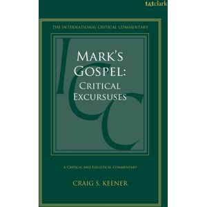 Bloomsbury Publishing PLC Mark'S Gospel : Critical Excursuses Bloomsbury Publishing PLC Mark'S Gospel : Critical Excursuses