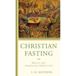 Bloomsbury Publishing PLC Christian Fasting : Biblical And Evangelical Perspectives Bloomsbury Publishing PLC Christian Fasting : Biblical And Evangelical Perspectives