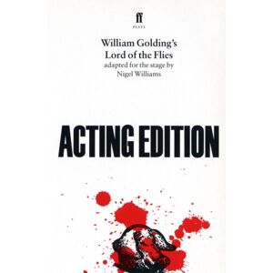 Faber & Faber Lord Of The Flies : Adapted For The Stage By Nigel Williams Faber & Faber Lord Of The Flies : Adapted For The Stage By Nigel Williams