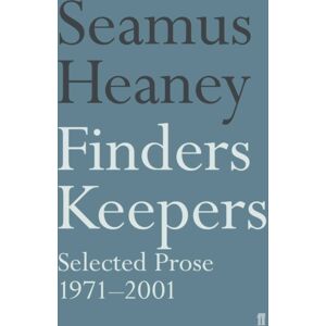 Faber & Faber Finders Keepers : Selected Prose 1971 - 2001 Faber & Faber Finders Keepers : Selected Prose 1971 - 2001