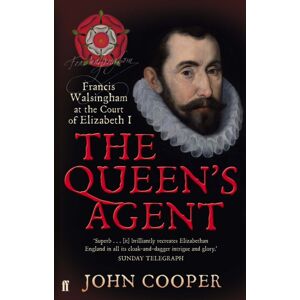 Faber & Faber The Queen'S Agent : Francis Walsingham At The Court Of Elizabeth I Faber & Faber The Queen'S Agent : Francis Walsingham At The Court Of Elizabeth I